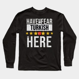 Have No Fear The Turkish Is Here - Gift for Turkish From Turkey Long Sleeve T-Shirt